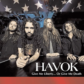Havok (USA) : Give Me Liberty... Or Give Me Death